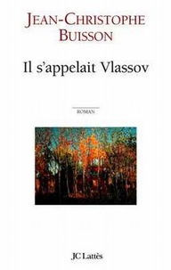 Jean-Christophe Buisson - Il s'appelait Vlassov.