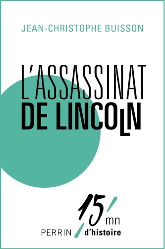 L'assassinat de Lincoln. 15mn d'Histoire