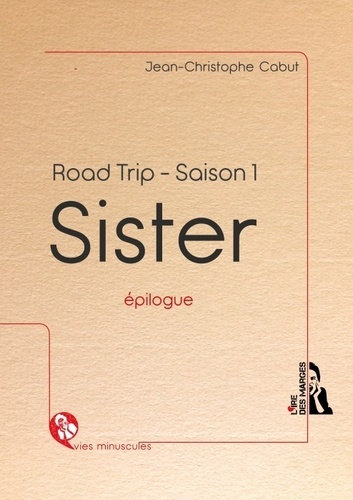Jean-Christophe Cabut - Road Trip - Saison 1,  Sister - Epilogue.