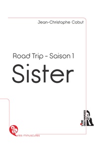 Jean-Christophe Cabut - Sister - Road trip - Saison 1, épisodes 1 à 4 - Français.