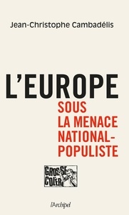 Jean-Christophe Cambadélis et Jean-Christophe Cambadélis - L'Europe sous la menace national-populiste.