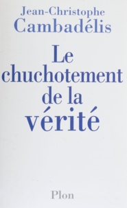 Jean-Christophe Cambadélis - Le Chuchotement De La Verite.