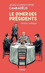 Livres télécharger iphone 4 Le Dîner des présidents par Jean-Christophe Cambadélis