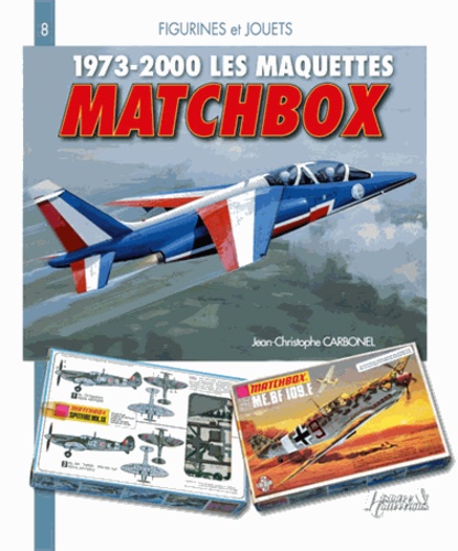 Jean-Christophe Carbonel - Les maquettes Matchbox 1973-2010.