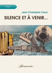 Jean-Christophe Caron - Silence et à venir... - Dictionnaire poétique.