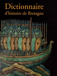Jean-Christophe Cassard et Alain Croix - Dictionnaire d'histoire de Bretagne.