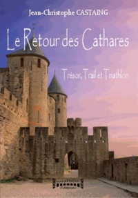 Jean-Christophe Castaing - Le retour des Cathares - Trésor, Trail et Triathlon.