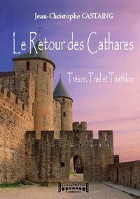 Jean-Christophe Castaing - Le retour des Cathares - Trésor, Trail et Triathlon.
