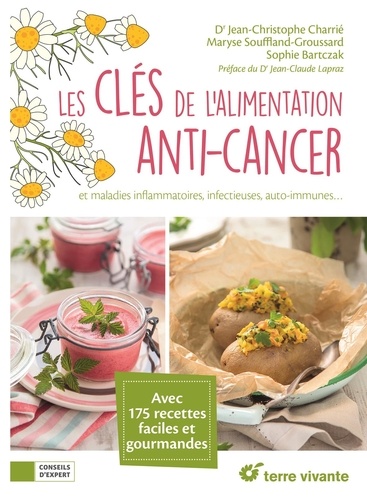 Jean-Christophe Charrié et Maryse Souffland-Groussard - Les clés de l'alimentation anti-cancer et maladies inflammatoires, infectieures, auto-immunes....
