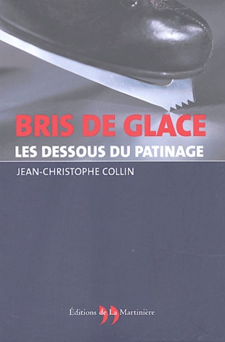 Jean-Christophe Collin - Bris de glace - Les dessous du patinage.