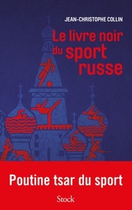 Jean-Christophe Collin - Le livre noir du sport russe.