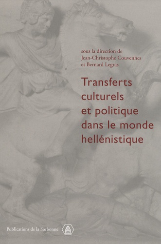 Transferts culturels et politique dans le monde hellénistique. Actes de la table ronde sur les identités collectives (Sorbonne, 7 février 2004)