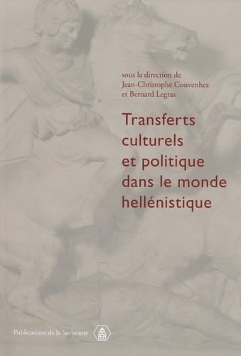 Transferts culturels et politique dans le monde hellénistique. Actes de la table ronde sur les identités collectives (Sorbonne, 7 février 2004)