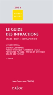 Jean-Christophe Crocq - Le guide des infractions 2014 - Crimes, délits, contraventions.