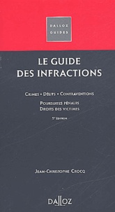 Jean-Christophe Crocq - Le Guide Des Infractions. 5eme Edition.