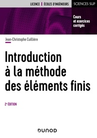 Jean-Christophe Cuillière - Introduction à la méthode des éléments finis - Cours et exercices corrigés.