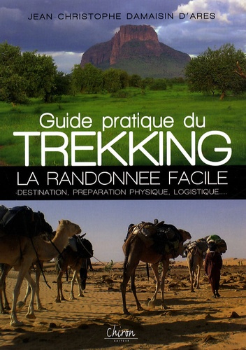 Jean-Christophe Damaisin d'Arès - Guide pratique du Trekking - La randonnée facile.