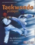Jean-Christophe Damaisin - Taekwondo pratique - Du débutant à la ceintre rouge (programme jusqu'au 1er Keup).