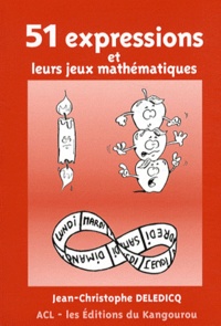 Jean-Christophe Deledicq - 51 expressions et leurs jeux mathématiques.