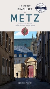 Jean-Christophe Diedrich - Le Petit Singulier de Metz - Le guide du curieux.