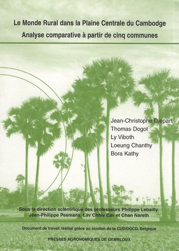Jean-Christophe Diepart et Thomas Dogot - Le monde rural dans la plaine centrale du Cambodge - Analyse comparative à partir de cinq communes.