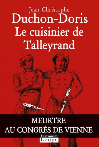 Le cuisinier de Talleyrand. Meurtre au congrès de Vienne Edition en gros caractères