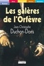 Jean-Christophe Duchon-Doris - Les galères de l'Orfèvre.