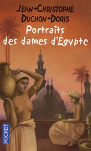 Jean-Christophe Duchon-Doris - Portraits des dames d'Egypte.