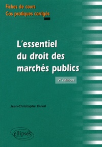 Jean-Christophe Duval - L'essentiel du droit des marchés publics - Fiches de cours et cas pratiques corrigés.