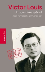 Jean-Christophe Emmenegger - Victor Louis - Un agent très spécial.