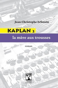 Jean-Christophe Erbstein - Kaplan Tome 2 : La mère aux trousses.