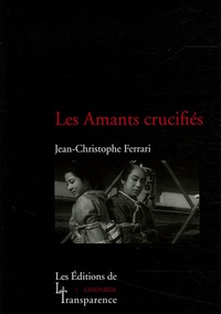 Jean-Christophe Ferrari - Les Amants crucifiés.