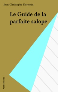 Jean-Christophe Florentin - Le guide de la parfaite salope.
