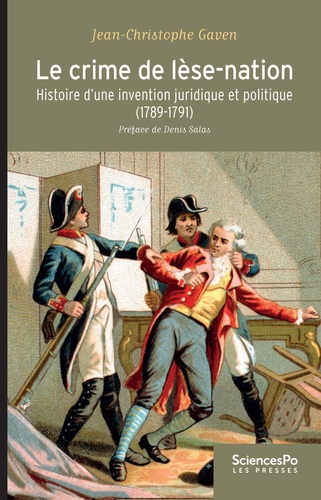 Le crime de lèse-nation. Histoire d'une invention juridique et politique (1789-1791)