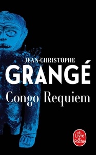 Jean-Christophe Grangé - Congo Requiem.