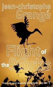 Jean-Christophe Grangé - Flight of the storks.