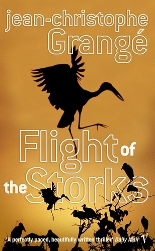 Jean-Christophe Grangé - Flight of the storks.