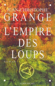 Jean-Christophe Grangé - L'empire des loups..