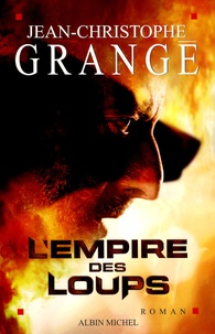 Jean-Christophe Grangé - L'Empire des Loups.