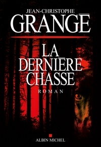 Téléchargement gratuit de livres sur google La Dernière Chasse 9782226434159 par Jean-Christophe Grangé DJVU