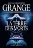 Jean-Christophe Grangé - La terre des morts.