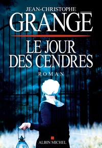 Jean-Christophe Grangé - Le jour des cendres.