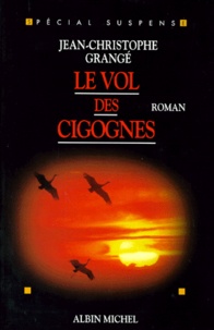 Jean-Christophe Grangé - Le vol des cigognes.