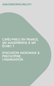Jean-Christophe Grellety - Cafés-Philo en France, Un malentendu & un échec ? Education Nationale & Philosophie, L'humiliation.