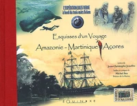 Esquisses D'Un Voyage : Amazonie-Martinique-Acores. L'Expedition Jules Verne A Bord Du Trois-Mats Belem