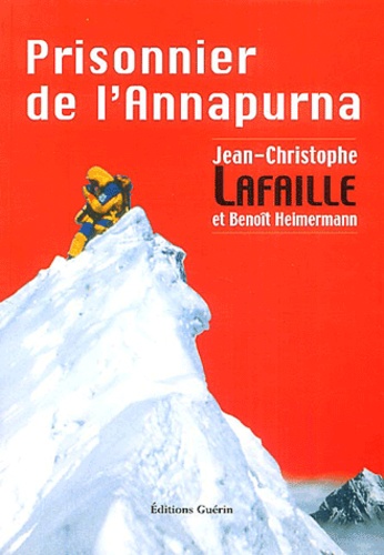 Jean-Christophe Lafaille - Prisonnier de l'Annapurna.