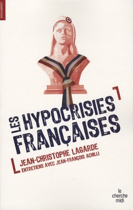 Jean-Christophe Lagarde - Les hypocrisies françaises - Entretiens avec Jean-François Achilli.