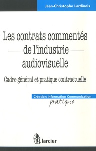Les contrats commentés de lindustrie audiovisuelle - Cadre général et pratique contractuelle.pdf