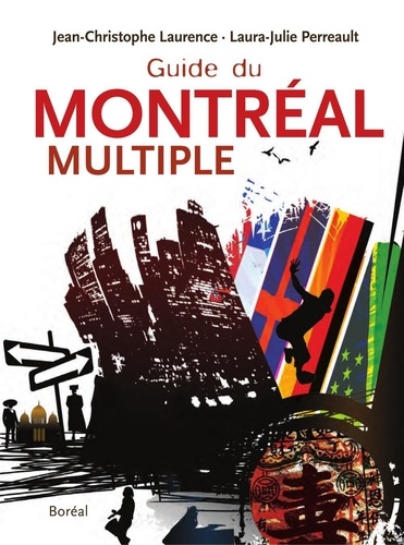 Jean-Christophe Laurence et Laura-Julie Perreault - Le guide du Montréal multiple.