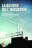 Jean-Christophe Le Duigou - La bourse ou l'industrie.
